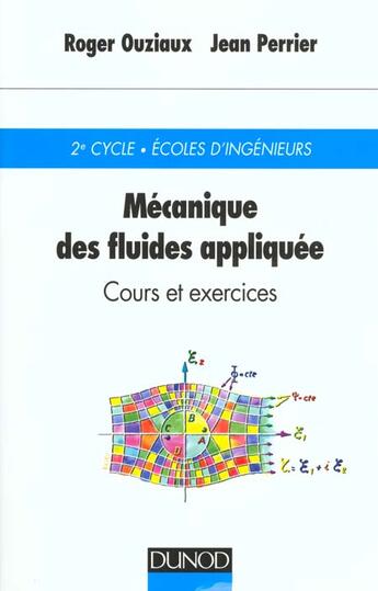 Couverture du livre « Mecanique Des Fluides Appliquee, Cours Et Exercices » de Jean Perrier et Roger Ouziaux aux éditions Dunod