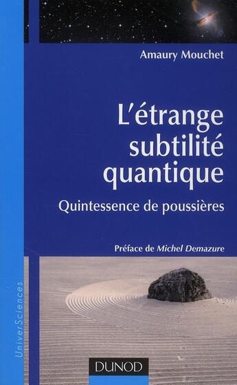 Couverture du livre « L'étrange subtilité quantique ; quintessence de poussières » de Amaury Mouchet aux éditions Dunod
