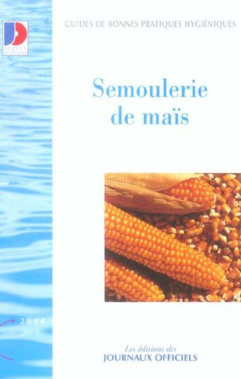 Couverture du livre « Semoulerie de mais - guide de bonnes pratiques d hygiene n 5929 » de Djo aux éditions Direction Des Journaux Officiels