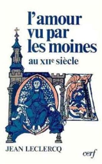 Couverture du livre « L' amour vu par les moines au xiie siecle » de Jean Leclercq aux éditions Cerf