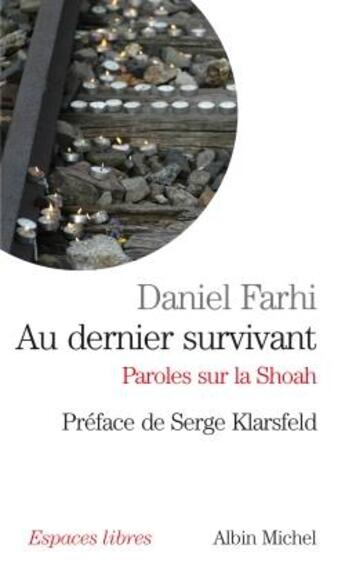 Couverture du livre « Au dernier survivant ; paroles sur la Shoah » de Daniel Farhi aux éditions Albin Michel