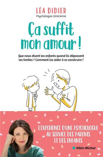 Couverture du livre « Ça suffit mon amour ! que nous disent les enfants quand ils depassent les limites ? comment les aider à se construire ? » de Lea Didier aux éditions Albin Michel