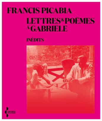 Couverture du livre « Lettres et poèmes à Gabriële » de Francis Picabia aux éditions Seghers