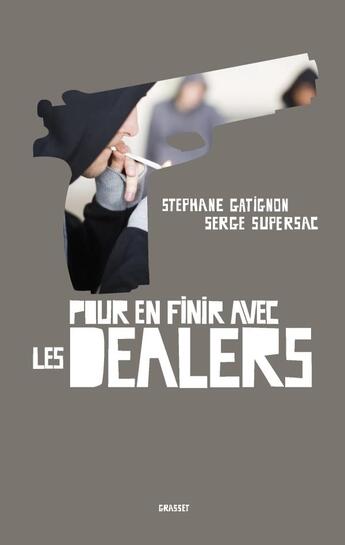 Couverture du livre « Pour en finir avec les dealers » de Stephane Gatignon et Serge Supersac aux éditions Grasset Et Fasquelle