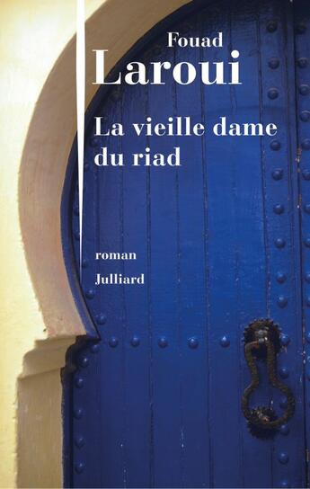 Couverture du livre « La vieille dame du riad » de Fouad Laroui aux éditions Julliard