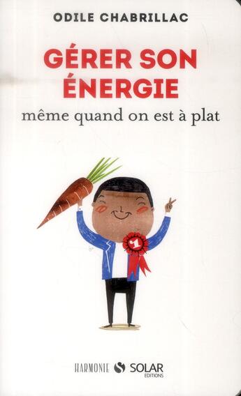 Couverture du livre « Gérer son énergie même quand on est à plat » de Odile Chabrillac aux éditions Solar