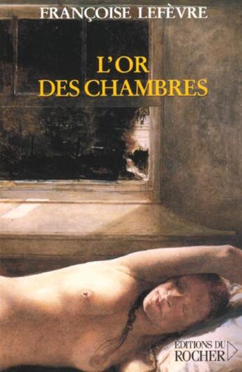 Couverture du livre « L'or des chambres » de Francoise Lefevre aux éditions Rocher