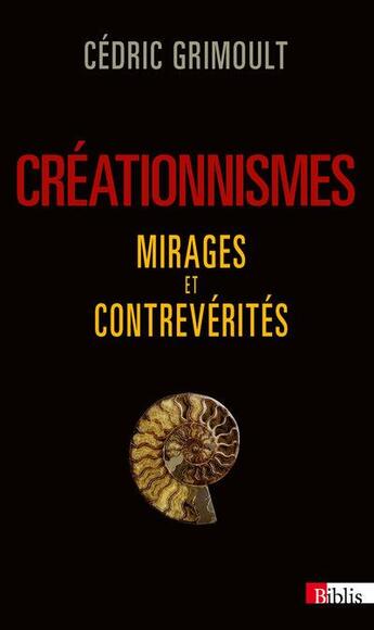 Couverture du livre « Créationnismes ; mirages et contrevérités » de Cedric Grimoult aux éditions Cnrs