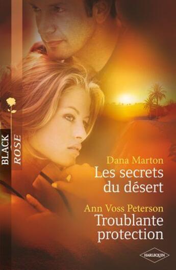 Couverture du livre « Les secrets du désert ; troublante protection » de Ann Voss Peterson et Dana Marton aux éditions Harlequin