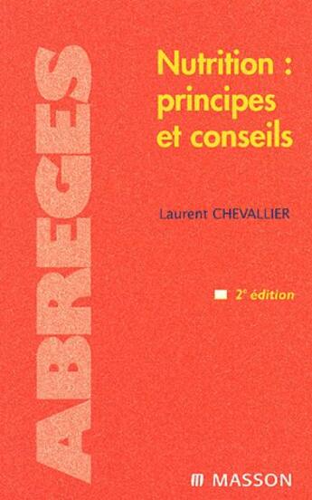 Couverture du livre « Nutrition ; principes et conseils (2e édition) » de Laurent Chevallier aux éditions Elsevier-masson