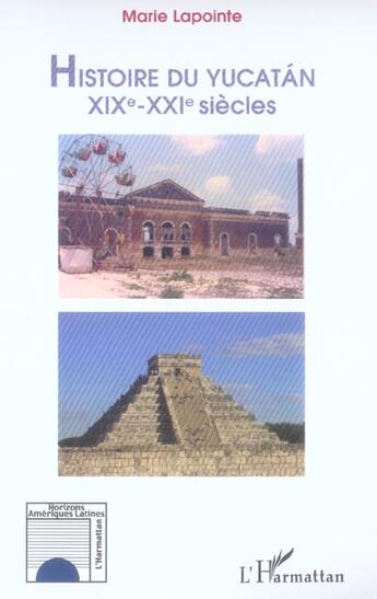 Couverture du livre « Histoire du yucatan - xixe-xxie siecles » de Marie Lapointe aux éditions L'harmattan