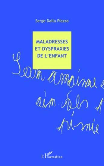 Couverture du livre « Maladresses et dyspraxies de l'enfant » de Serge Dalla Piazza aux éditions L'harmattan