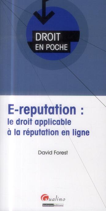 Couverture du livre « E-reputation ; le droit applicable à la réputation en ligne » de David Forest aux éditions Gualino