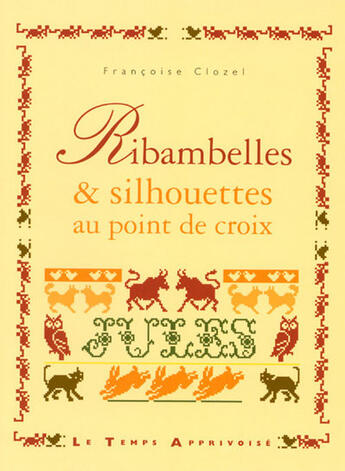 Couverture du livre « Ribambelles & silhouettes au point de croix » de Clozel Francoise aux éditions Le Temps Apprivoise