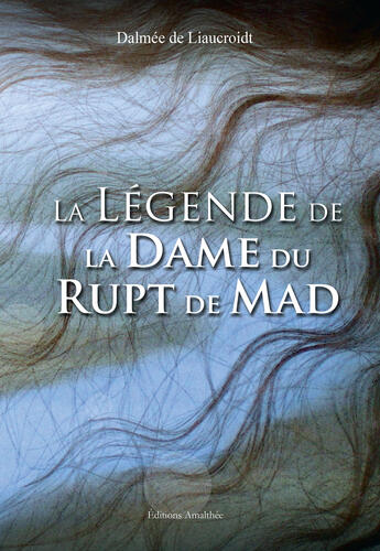 Couverture du livre « La légende de la Dame du Rupt de Mad » de Dalmee De Liaucroidt aux éditions Amalthee