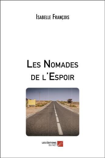 Couverture du livre « Les nomades de l'espoir » de Isabelle Francois aux éditions Editions Du Net