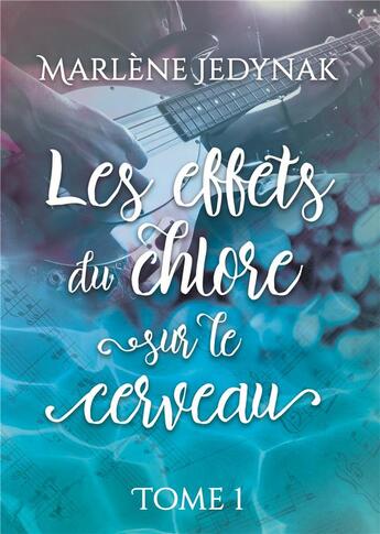 Couverture du livre « Les effets du chlore sur le cerveau t.1 » de Marlene Jedynak aux éditions Books On Demand