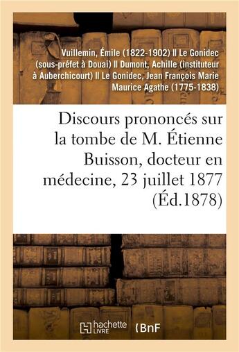 Couverture du livre « Discours prononces sur la tombe de m. etienne buisson, docteur en medecine a auberchicourt » de Vuillemin Emile aux éditions Hachette Bnf