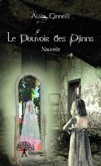 Couverture du livre « Le pouvoir des Djinns » de Alain Ginnelli aux éditions Edilivre