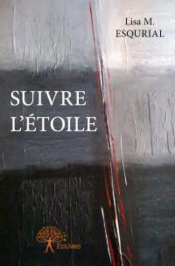 Couverture du livre « Suivre l'étoile » de Lisa M. Esqurial aux éditions Edilivre