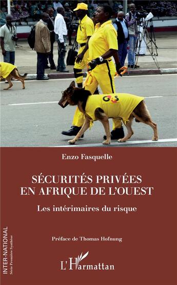 Couverture du livre « Sécurités privées en Afrique de l'Ouest ; les intérimaires du risque » de Fasquelle Enzo aux éditions L'harmattan