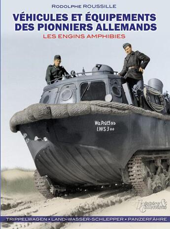 Couverture du livre « Les véhicules amphibies de l'armée allemande » de Rodolphe Roussille aux éditions Histoire Et Collections