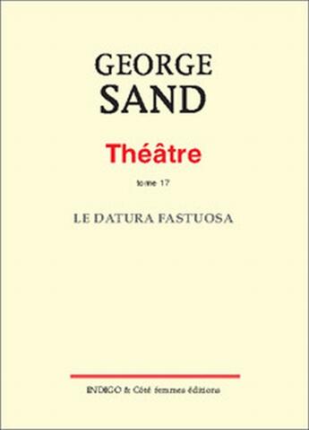 Couverture du livre « Théâtre t.17 ; le datura fastuosa » de George Sand aux éditions Indigo Cote Femmes