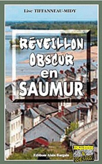 Couverture du livre « Réveillon obscur en Saumur » de Lise Tiffanneau-Midy aux éditions Bargain