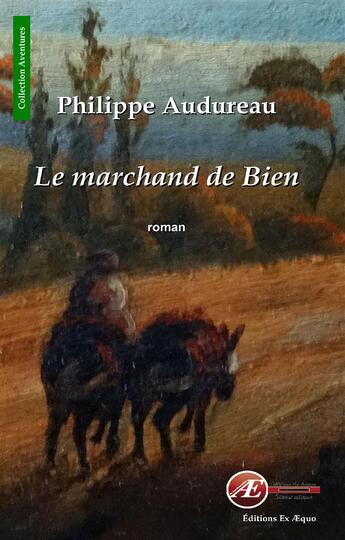 Couverture du livre « Le marchand de bien » de Philippe Audureau aux éditions Ex Aequo