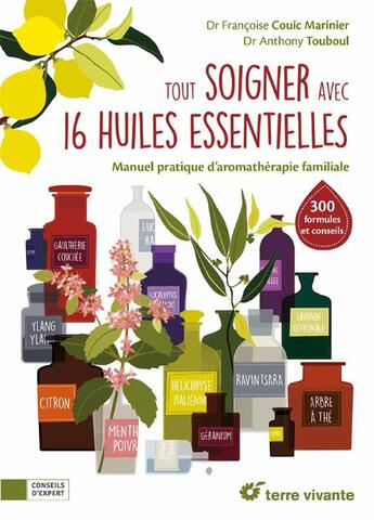 Couverture du livre « Tout soigner avec 16 huiles essentielles ; manuel pratique d'aromathérapie familiale » de Francoise Couic-Marinier et Anthony Touboul aux éditions Terre Vivante