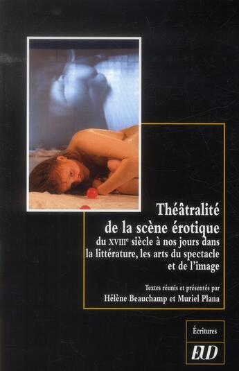 Couverture du livre « Theatralite de la scene erotique du xviiie siecle a nos jours » de Beauchamp/Plana aux éditions Pu De Dijon