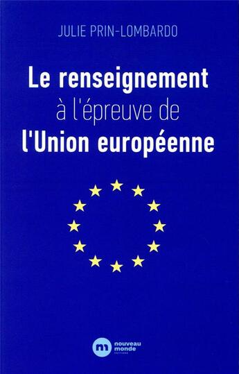Couverture du livre « Le renseignement à l'épreuve de l'Union européenne » de Julie Prin-Lombardo aux éditions Nouveau Monde