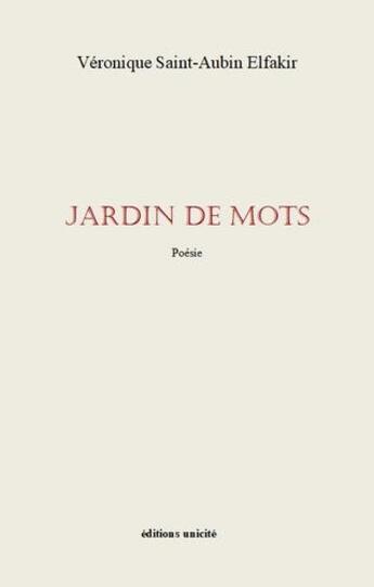 Couverture du livre « Jardins de mots » de Veronique Saint-Aubin Elfakir aux éditions Unicite