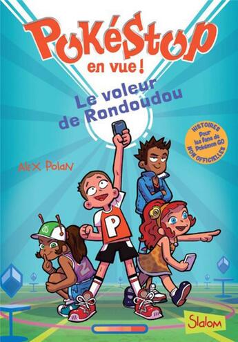 Couverture du livre « Pokéstop en vue ! Tome 1 : le voleur de Rondoudou » de Alex Polan aux éditions Slalom