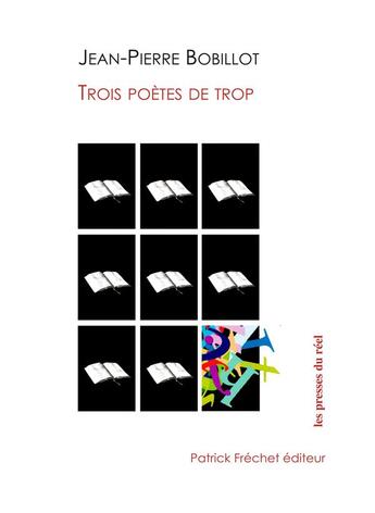 Couverture du livre « Trois poètes de trop ; divagations sur René Ghil, Jean-François Bory, Lucien Suel » de Jean-Pierre Bobillot aux éditions Les Presses Du Reel