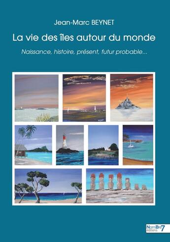 Couverture du livre « La vie des îles autour du monde » de Jean-Marc Beynet aux éditions Nombre 7