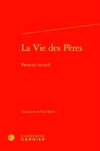 Couverture du livre « La Vie des Pères ; premier recueil » de Anonyme aux éditions Classiques Garnier