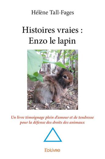 Couverture du livre « Histoires vraies ; Enzo le lapin » de Helene Tall aux éditions Edilivre