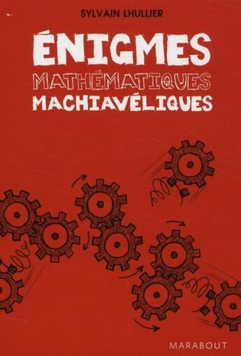 Couverture du livre « Énigmes mathématiques machiavéliques » de Lhullier-S aux éditions Marabout