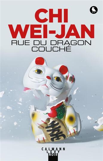Couverture du livre « Rue du dragon couché » de Chi Wei-Jan aux éditions Calmann-levy
