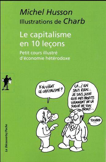 Couverture du livre « Le capitalisme en 10 leçons ; petit cours illustré d'économie hétérodoxe » de Charb et Michel Husson aux éditions La Decouverte