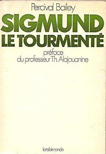 Couverture du livre « Sigmund le tourmente - une tragedie en trois actes » de Bailey/Alajouanine aux éditions Table Ronde