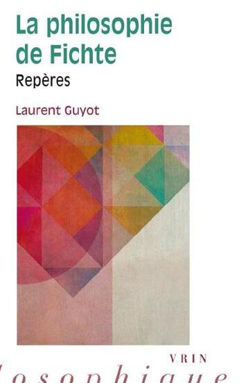 Couverture du livre « La philosophie de Fichte » de Laurent Guyot aux éditions Vrin