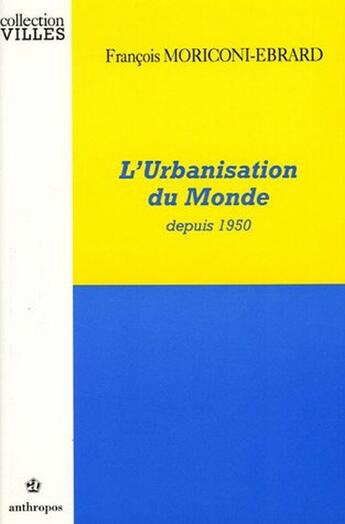 Couverture du livre « Urbanisation Du Monde » de Moriconi-Ebrard aux éditions Economica