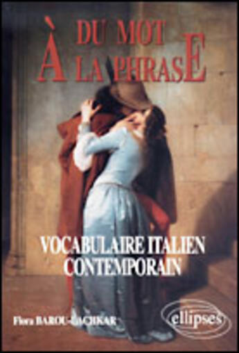 Couverture du livre « Du mot a la phrase - vocabulaire italien contemporain » de Barou-Lachkar aux éditions Ellipses