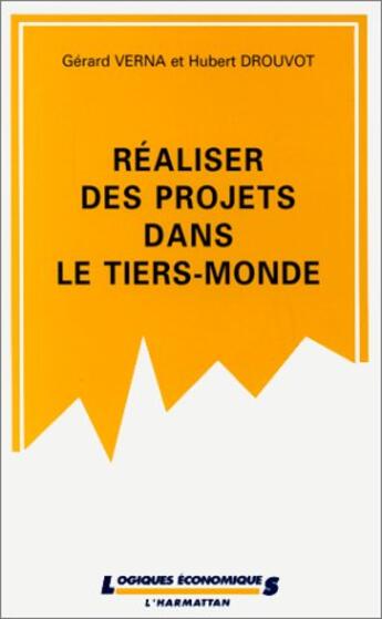 Couverture du livre « Réaliser des projets dans le tiers monde » de Gerard Verna et Hubert Drouvot aux éditions L'harmattan