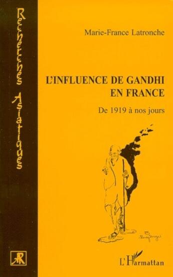 Couverture du livre « L'influence de Gandhi en France ; de 1919 à nos jours » de Marie-France Latronche aux éditions L'harmattan