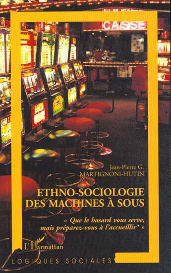 Couverture du livre « Ethno-sociologie des machines a sous » de Martignoni-Hutin J-P aux éditions L'harmattan