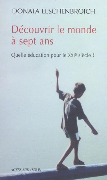 Couverture du livre « Decouvrir le monde a sept ans » de Elschenbroich Donata aux éditions Actes Sud