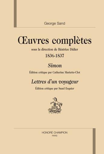 Couverture du livre « Oeuvres complètes 1836-1837 ; Simon ; lettres d'un voyageur » de George Sand aux éditions Honore Champion